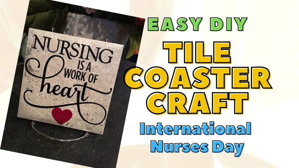 Easy DIY Tile coaster craft International Nurses Day banner